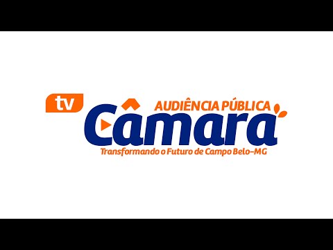 AUDIÊNCIA PÚBLICA - CÂMARA MUNICIPAL DE CAMPO BELO-MG