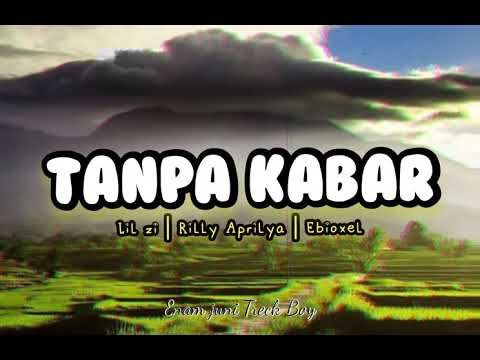 TANPA KABAR_Lil zi | Rilly Aprilya | Ebioxel Usman_(music video)