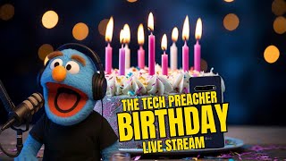 Tech Preacher Birthday Live Stream | Wired Wednesday