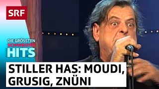 Stiller Has: Moudi, Gruusig und Znüni näh | Die grössten Schweizer Hits | SRF Musik