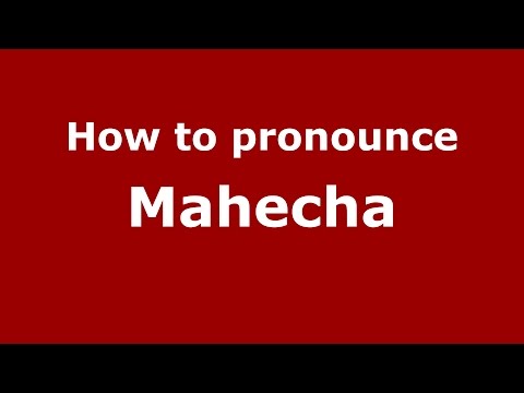 How to pronounce Mahecha (Argentine Spanish/Argentina) - PronounceNames.com