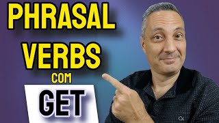 10 Phrasal Verbs MAIS USADOS com GET