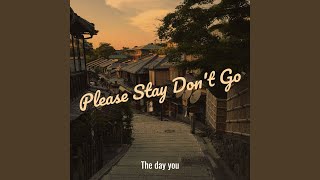 Musik-Video-Miniaturansicht zu Please Stay Don't Go Songtext von The day you