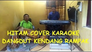 Download lagu HITAM COVER KARAOKE DANGDUT KENDANG RAMPAK mp3