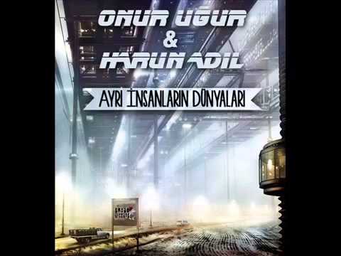 Onur Uğur & Harun Adil - Ayrı İnsanların Dünyaları
