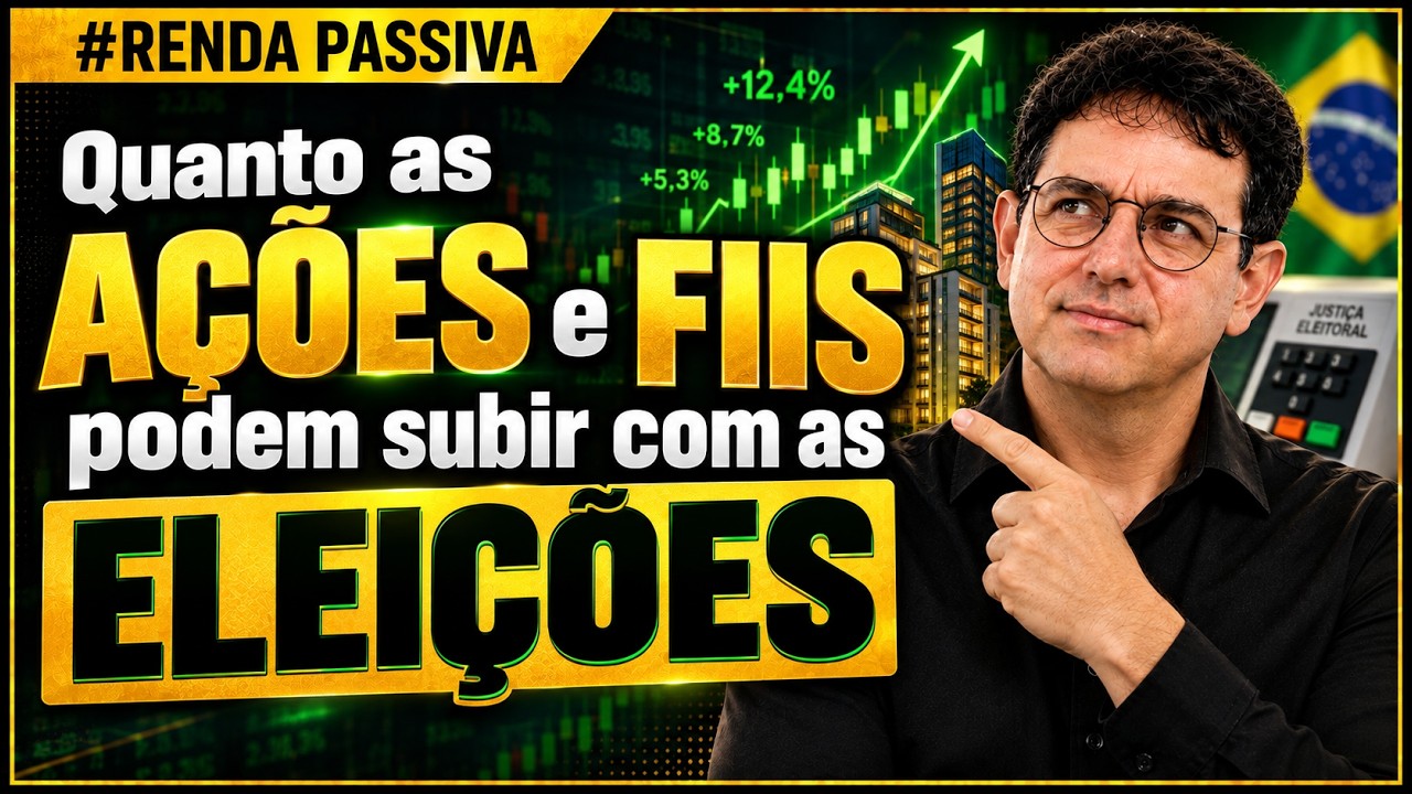 Quanto as AÇÕES e FIIS podem subir com as ELEIÇÕES