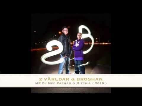 2 Världar & Broshan - MR DJ med Parham & Mitch-L ( 2010 )