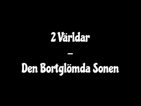 2 Världar - Den Bortglömda Sonen