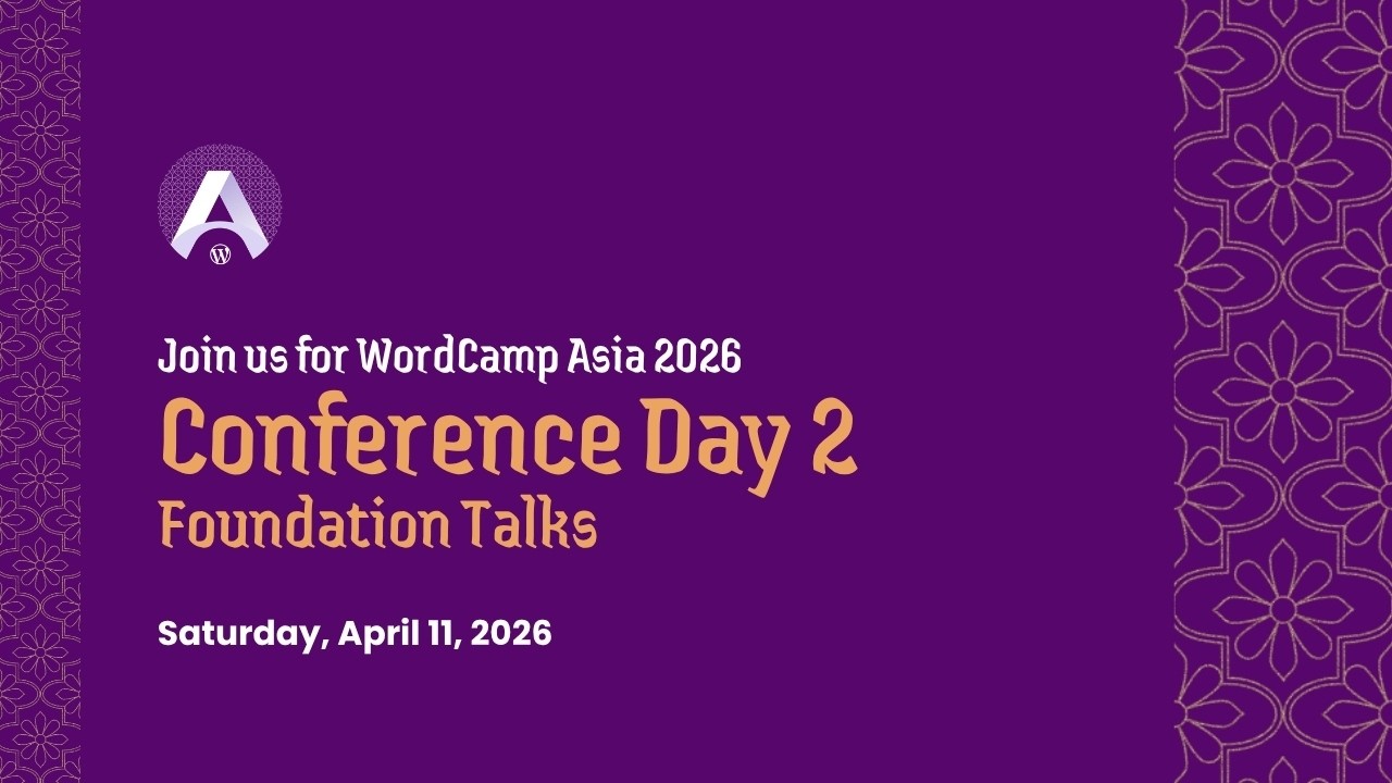 WordCamp Asia 2026 - Conference Day 2 (Foundation)