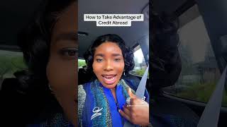 How to Take Advantage of Credit System Abroad
