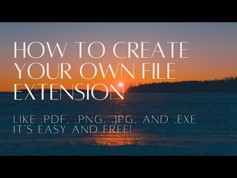 How to Create Your own File Extension (like .png, .jpg, .exe, and .pdf)
