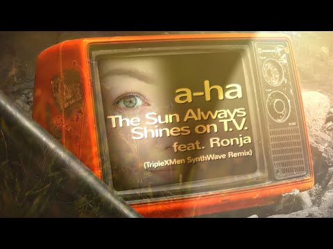 a-ha - The Sun Always Shines on T.V. feat. Ronja (TripleXMen SynthWave Remix)