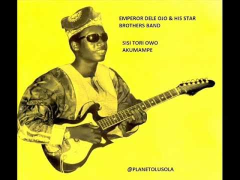 Emperor Dele Ojo & His Star Brothers Band - Sisi Tori Owo / Akumampe (Audio)