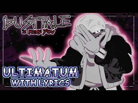 Ultimatum  - Dusttale: I Miss You WITH LYRICS (Undertale AU Fan Song)