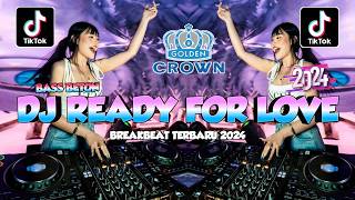Download lagu DJ READY FOR LOVE BREAKBEAT GOLDEN CROWN REMIX FULL BASS VIRAL TIK TOK TERBARU 2024 mp3