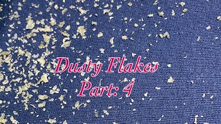 Dusty Flakes Part: 4