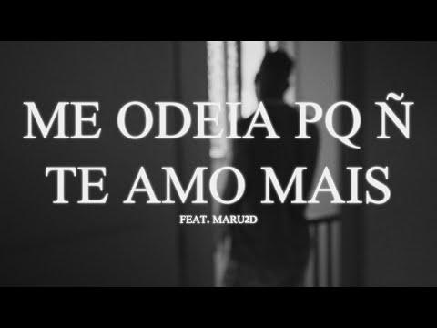 BLACK - Me odeia pq ñ te amo mais (Feat. Maru2D) (CLIPE OFICIAL)