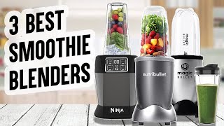Top 3 BEST Smoothie Maker Blenders | NUTRiBULLET 600 Series,