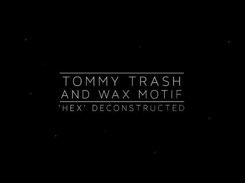 Tommy Trash & Wax Motif - HEX (Deconstructed + Original Mix)