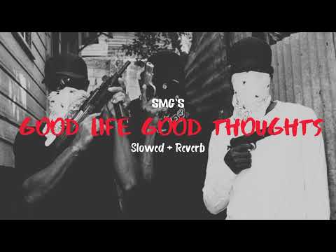 Good Life Good Thoughts | SMG | Slowed & Reverb | POWER