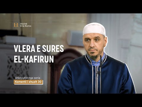 SHKËPUTJE | Vlera e sures El-Kafirun - Enis Rama