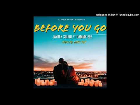 Before You Go - Jayrex Suisui Feat. Cammy Bee(Produced By Laku Mic)