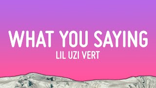 Download lagu Lil Uzi Vert - What You Saying (Lyrics) mp3