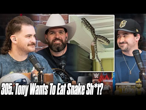 305. Tony Wants to Eat Snake Sh*t? | The Pod