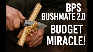 BPS Bushmate 2.0 . . . Maybe the Best Bushcraft Knife Ever!