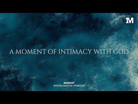A MOMENT OF INTIMACY WITH GOD - Instrumental  Worship Music For Prayer