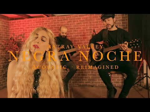 Astray Valley - Negra Noche | Acoustic & Reimagined (Official Music Video) online metal music video by ASTRAY VALLEY