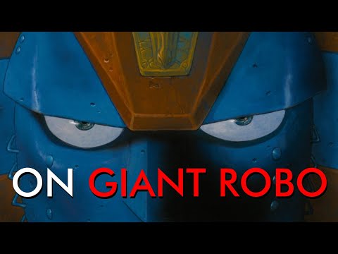 ON GIANT ROBO REVIEW & RETROSPECTIVE
