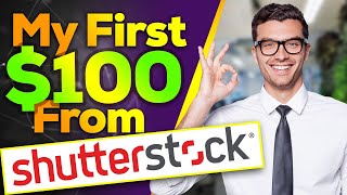 My First $100 From Shutterstock How To Make Money From Shutterstock by selling images and vectors