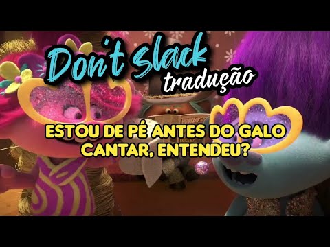 don't slack trolls world tour tradução