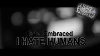 Hate Embraced I Hate Humans Teaser 2014