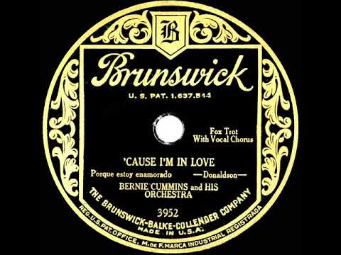 1928 Bernie Cummins - ‘Cause I’m In Love (B Cummins, W Cummins, P Roberts, vocal)