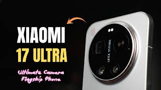 Xiaomi 17 Ultra Camera Test 🔥 200MP + Continuous Optical Zoom Explained! | Price in UK