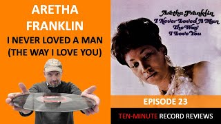 Aretha Franklin -  I Never Loved A Man The Way I Love You (Episode 23)
