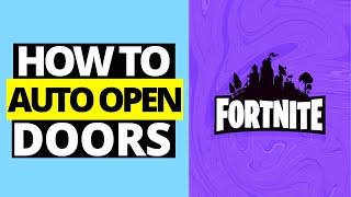 How To Turn On / Off Auto Open Doors On Fortnite
