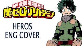 My Hero Academia ED "Heros" [ENGLISH COVER]