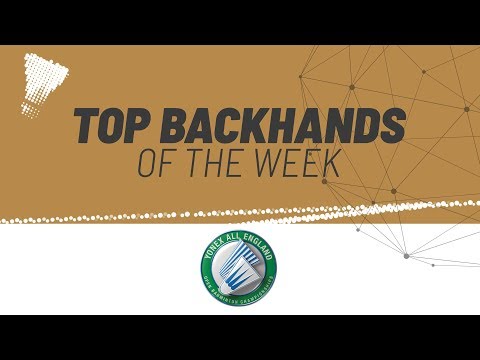 Top Backhands of the Week | YONEX All England Open 2020 | BWF 2020