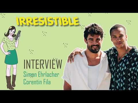 IRRÉSISTIBLE : interview Simon Ehrlacher & Corentin Fila