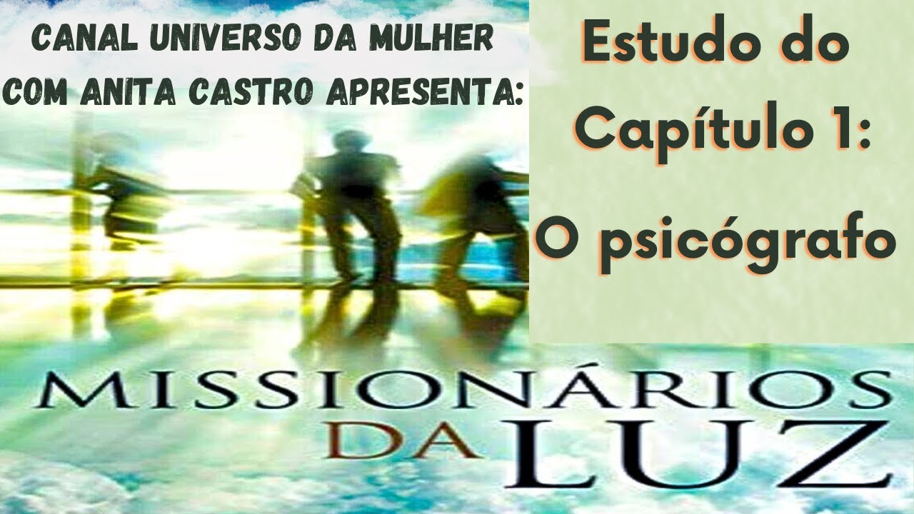 ESTUDO DE : MISSIONÁRIOS DA LUZ - CAPÍTULO 1 - O PSICÓGRAFO