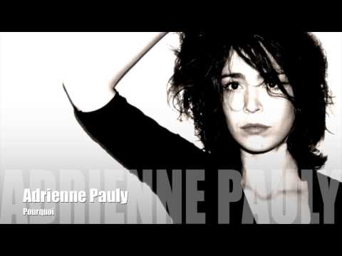 Adrienne Pauly - Pourquoi