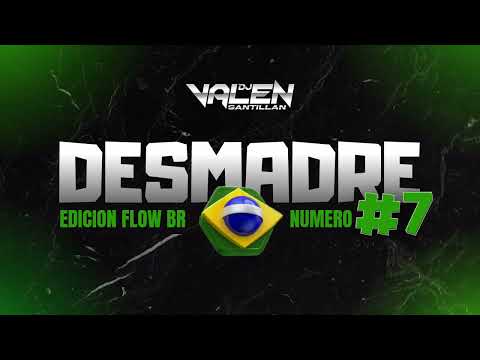 DESMADRE #7 (edicion flow br) #7 dj valen santillan🎧🎶