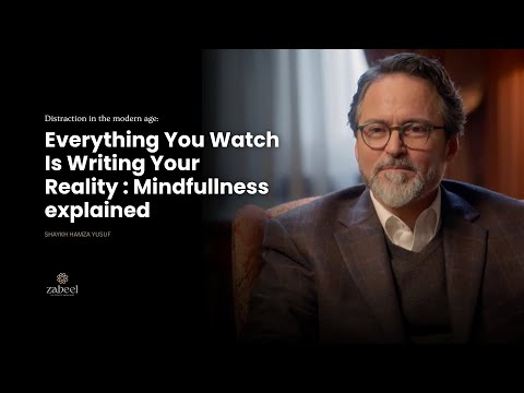 Mastering your attention over distraction - The Game of mind - Shaykh Hamza Yusuf