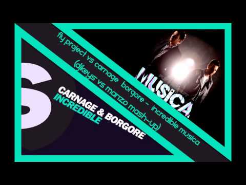 Fly Project vs Carnage & Borgore   Incredible Musica DjKEYS vs MANZO Mash-up)