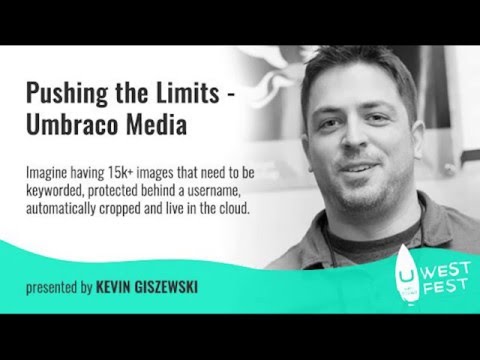 uWestFest 2016 Kevin Giszewski Pushing the Limits   Umbraco Media