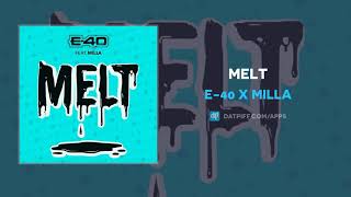 E-40 x Milla &quot;Melt&quot; (AUDIO)