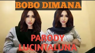 Download lagu Lucinta Luna BOBO DIMANA | PARODY mp3 Download lagu Lucinta Luna BOBO DIMANA | PARODY mp3